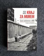 KRAJ ZA MUREM. ŻYCIE CODZIENNE W NRD - Katja Hoyer - stan bdb