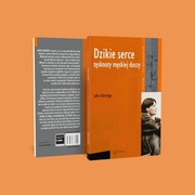 Psychologiczna książka "Dzikie serce tęsknoty męskiej duszy" J.Eldredge