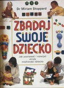 Zbadaj swoje dziecko. Jak poznawać i rozwijać ukryte możliwości dziecka