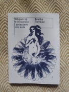 Malika Tomkiel / Wbijam kij w mrowisko i zataczam nim koła