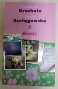 Makatka Katarzyna Grochola Dorota Szelągowska