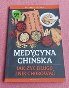 Medycyna Chińska: Jak żyć długo i nie chorować - Maria Ballaun
