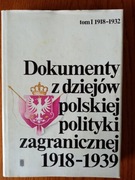Dokumenty z dziejów polskie polityki zagranicznej. Tom I 1918-1932