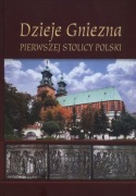 Dzieje Gniezna – pierwszej stolicy Polski J. Dobosz