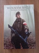 Henryk Chorążak - Wolnym być !!!