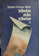 Złoto nie złoto. Stanisława Fleszerowa- Muskat.