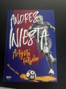 Andrés Iniesta. Artysta futbolu. Gra mojego życia