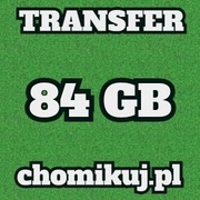 TRANSFER CHOMIKUJ 84 GB BEZTERMINOWO !