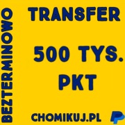 Transfer 500 tys. pkt   na chomikuj BEZTERMINOWO ! 