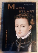 Maria Bogucka - Maria Stuart