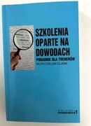 Szkolenia oparte na dowodach. Poradnik dla trenerów. Ruth Colvin Clark