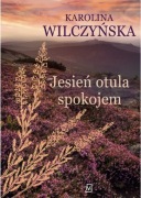 Jesień otula spokojem Karolina Wilczyńska