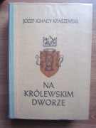 Na Królewskim Dworze __  Józef Ignacy Kraszewski