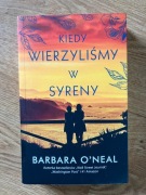 Kiedy wierzyliśmy w syreny - Barbara O'Neal
