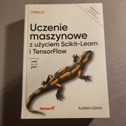 Uczenie maszynowe z użyciem Scikit-Learn i TensorFlow Aurélien Géron