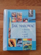 JAK MALOWAĆ. AKWARELA OLEJ PASTEL AKRYL 2005