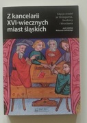 Z kancelarii XVI wiecznych miast Polski (red. Mateusz Goliński)