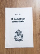 O bezbożnym komunizmie PIUS XI. Tłum. J.E.Ks.Biskup Stanisław Okoniewski.