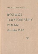 Rozwój terytorialny Polski do roku 1572