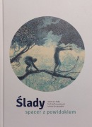 Ślady. Spacer z powidokiem Kazimierz Raba