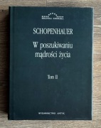 W poszukiwaniu mądrości życia (Parerga i paralipomena) t. II - Schopenhauer
