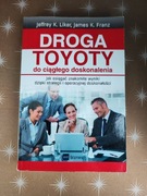 Jeffrey K. Liker, James K. Franz Droga Toyoty do ciągłego doskonalenia