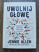 Uwolnij głowę. Jak pozbyć się toksycznych myśli