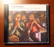 King Crimson: Happy with what you have to be... cd