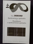 Społeczeństwo spektaklu oraz rozważania o społeczeństwie - Guy Debord