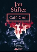 CAFÉ GROLL - JAN ŠTIFTER