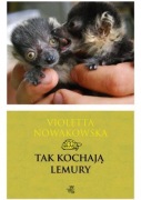 Tak kochają lemury. Violetta Nowakowska