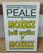 Zbuduj swój dobrobyt! Możesz jeśli myślisz że możesz Norman Peale 