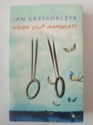 Niebo dla akrobaty, Jan Grzegorczyk 