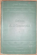 BIELIŃSKI J.: Żywot ks. Adama Jerzego Czartoryskiego. T. 1. 1905.