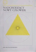 Jan van Rijckenborgh NADCHODZĄCY NOWY CZŁOWIEK