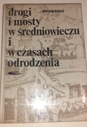 DROGI I MOSTY W ŚREDNIOWIECZU I W CZASACH ODROCZENIA. 