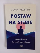 Książka Postaw na siebie 7 kroków do osobistego sukcesu John Martin 