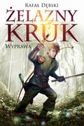 Żelazny kruk. Wyprawa - Rafał Dębski