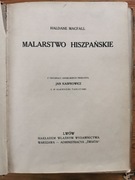 Historia malarstwa. Tom 3: Malarstwo hiszpańskie Haldane Macfall