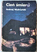 CIEŃ ŚMIERCI - Andrzej Wydrzyński