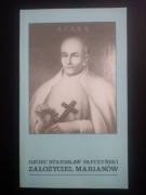 Ojciec Stanisław Papczyński Założyciel Marianów- ks. Stanisław Rogalewski 