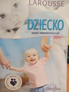 Dziecko. Sześć pierwszych lat. Larousse