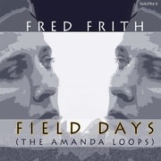 Fred Frith - Field Days (The Amanda Loops)