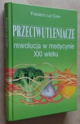 Przeciwutleniacze Rewolucja w medycynie w XXI wieku – Federic Le Cren