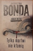 Katarzyna Bonda - Tylko martwi nie kłamią