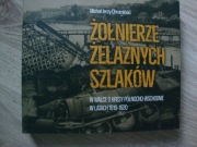 Żołnierze żelaznych szlaków 1919 - 1920 MICHAŁ cHROMIŃSKI 