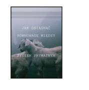 E-book "Jak osiągnąć równowagę między pracą a życiem prywatnym"