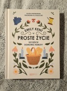 Proste życie. Szczęście domowej roboty Emily Kent