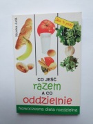 CO JEŚĆ RAZEM A CO ODDZIELNIE  Monika Juda  KDC 2001r.  Stan BDB