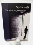 Spowiedź. Nie wiem, co powiedzieć
